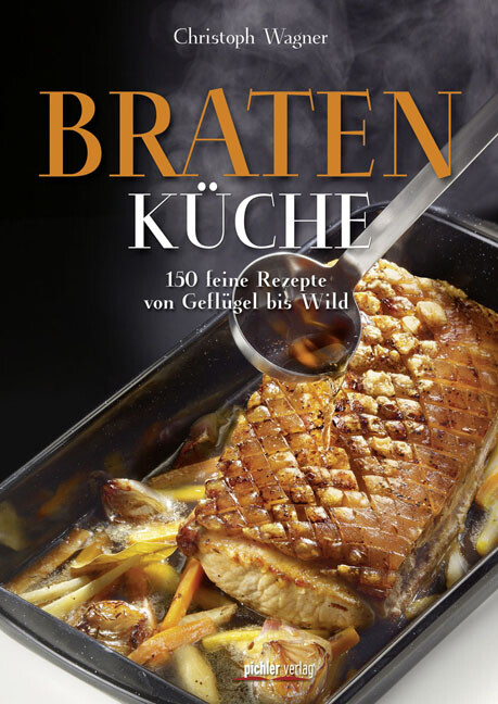 Bratenküche - 150 feine Rezepte von Geflüg... von Christoph Wagner (Lagerspuren)
