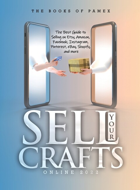 Sell Your Crafts Online 2022: The Best Guide To Selling