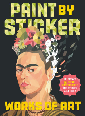 Paint By Sticker: Works Of Art: Re-Create 12 Iconic Masterpieces One Sticke...