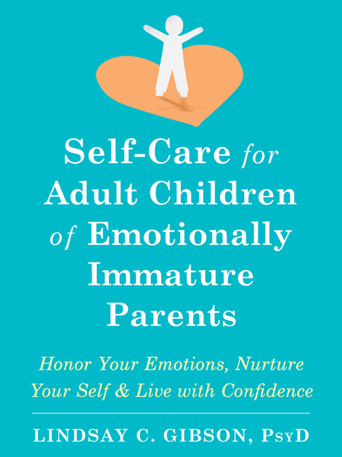 Self-Care For Adult Children Of Emotionally Immature Parents: Daily Practic...