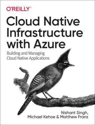 Cloud Native Infrastructure With Azure: Building And Managing Cloud Native ...