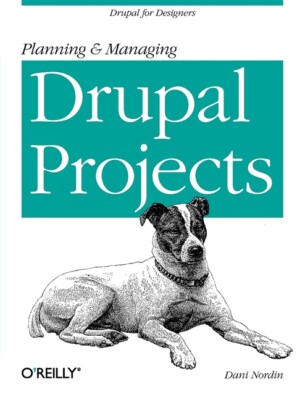 Planning And Managing Drupal Projects: Drupal For Designers