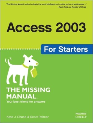 Access 2003 For Starters: The Missing Manual: Exactly What You Need To Get ...