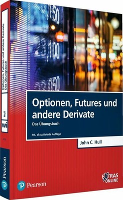 Optionen, Futures und andere Derivate - Das Übungsbuch | John C. Hull | 2019