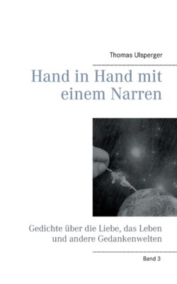 Hand In Hand Mit Einem Narren: Gedichte ?Ber Die Liebe, Das Leben Und Ander...