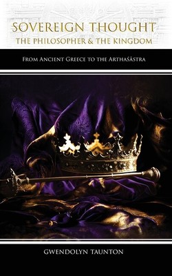 Sovereign Thought: The Philosopher & The Kingdom: From Ancient Greece To Th...