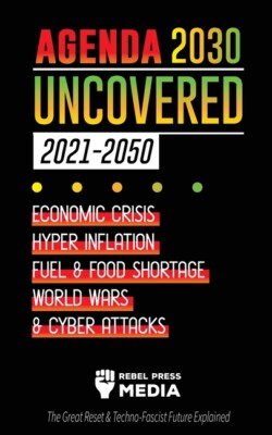 Agenda 2030 Uncovered (2021-2050): Economic Crisis, Hyperinflation, Fuel An...