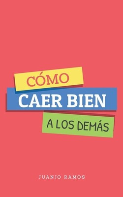 C?Mo Caer Bien A Los Dem?S