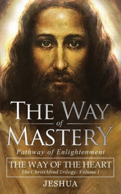 The Way Of Mastery, Pathway Of Enlightenment: The Way Of The Heart: The Chr...
