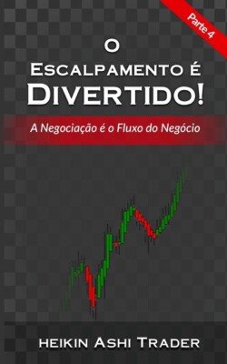 O Escalpamento E Divertido! 4: Parte 4: A Negocia??O ? Um Neg?Cio De Fluxos