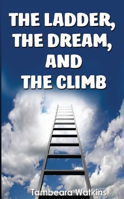 The Ladder, The Dream, & The Climb