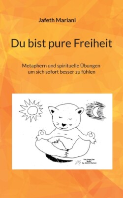 Du Bist Pure Freiheit: Metaphern Und Spirituelle ?Bungen Um Sich Sofort Bes...