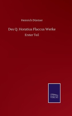 Des Q  Horatius Flaccus Werke: Erster Teil