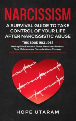 Narcissism: A Survival Guide To Take Control Of Your Life After Narcissisti...