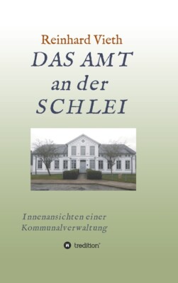 Das Amt An Der Schlei: Innenansichten Einer Kommunalverwaltung