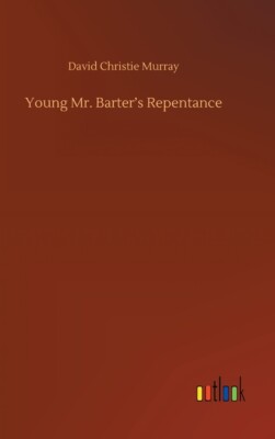 Young Mr  Barter's Repentance