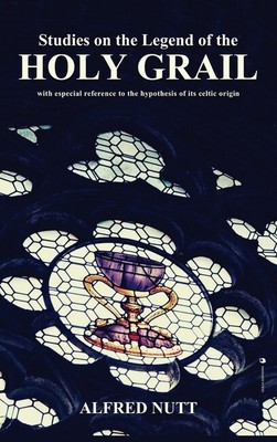 Studies On The Legend Of The Holy Grail: With Especial Reference To The Hyp...