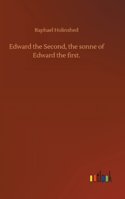 Edward The Second, The Sonne Of Edward The First