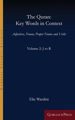 The Quran: Key Words In Context (Volume 2: J To R): Adjectives, Nouns, Prop...
