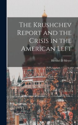 The Krushchev Report And The Crisis In The American Left