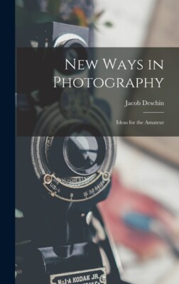 New Ways In Photography; Ideas For The Amateur
