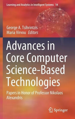 Advances in Core Computer Science-Based Technologies: Papers in Honor of Pr...