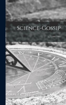 Science-Gossip; V 7 1900-1901