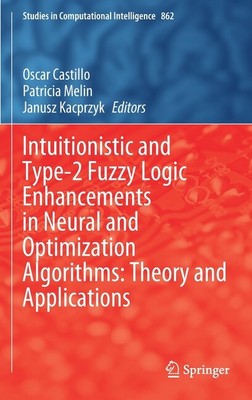 Intuitionistic and Type-2 Fuzzy Logic Enhancements in Neural and Optimizati...