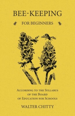 Bee-Keeping For Beginners - According To The Syllabus Of The Board Of Educa...