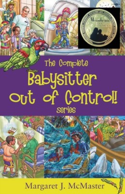 The Complete Babysitter Out Of Control! Series: Featuring The 6 Books In Th...