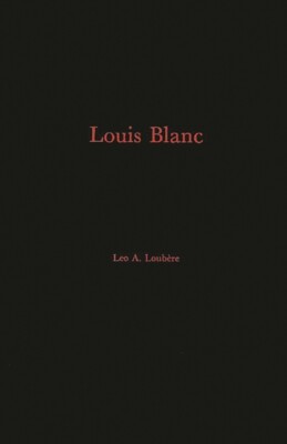 Louis Blanc: His Life And His Contribution To The Rise Of French Jacobin-So...