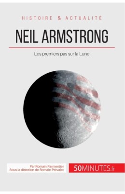 Neil Armstrong: Les Premiers Pas Sur La Lune
