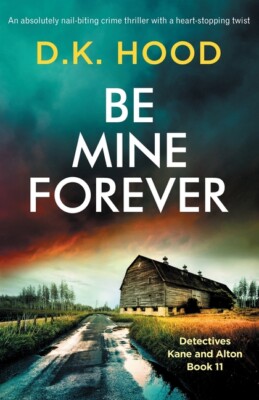 Be Mine Forever: An Absolutely Nail-Biting Crime Thriller With A Heart-Stop...
