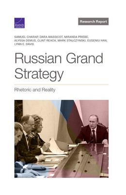 Russian Grand Strategy: Rhetoric And Reality