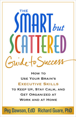 The Smart But Scattered Guide to Success: How to Use Your Brain's Executive...