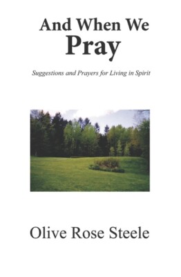 And When We Pray (Suggestions And Prayers For Living In Spirit)