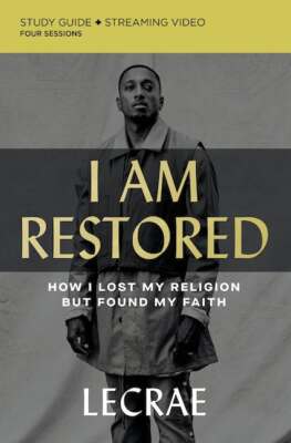 I Am Restored Study Guide plus Streaming Video: How I Lost My Religion but Found