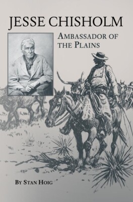 Jesse Chisholm: Ambassador Of The Plains