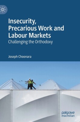 Insecurity, Precarious Work and Labour Markets: Challenging the Orthodoxy