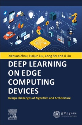 Deep Learning On Edge Computing Devices: Design Challenges Of Algorithm And...
