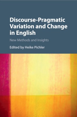 Discourse-Pragmatic Variation and Change in English Pichler Paperback