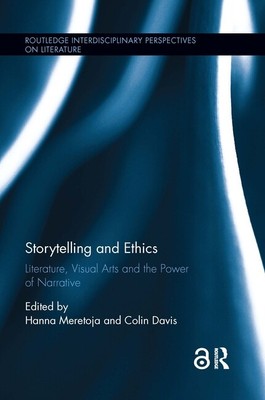 Storytelling And Ethics: Literature, Visual Arts And The Power Of Narrative