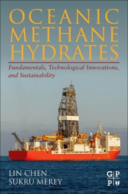 Oceanic Methane Hydrates: Fundamentals, Technological Innovations, And Sust...