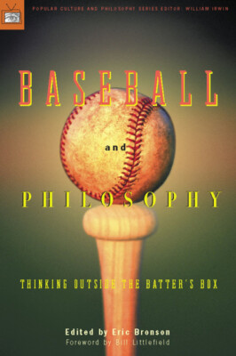 Baseball And Philosophy: Thinking Outside The Batter's Box