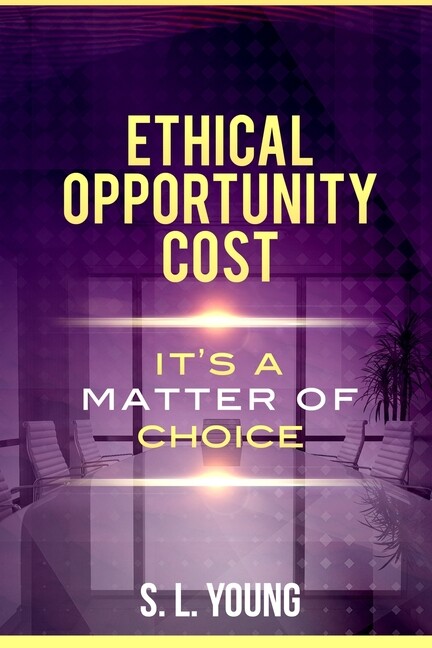 Ethical Opportunity Cost: It's A Matter Of Choice