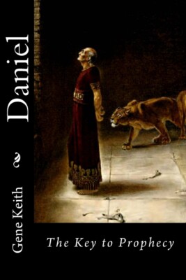 Daniel: The Key To Prophecy