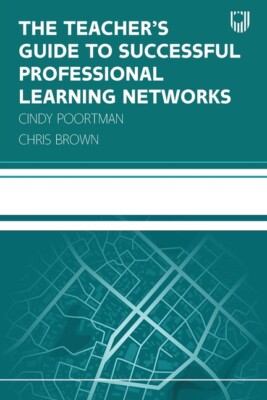 The Teacher's Guide To Successful Professional Learning Networks