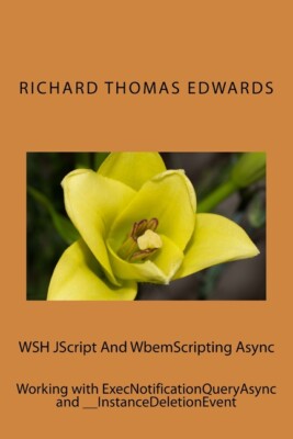 Wsh Jscript And Wbemscripting Async: Working With Execnotificationqueryasyn...