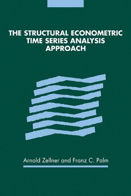 The Structural Econometric Time Series Analysis Approach Zellner Palm Paperback