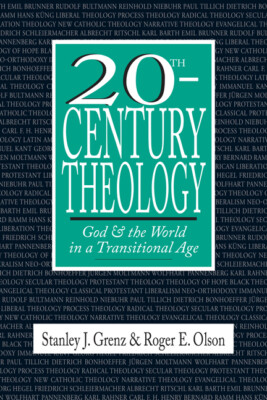 20Th-Century Theology: God The World In A Transitional Age